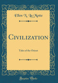 Civilization: Tales of the Orient (Classic Reprint)