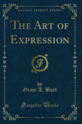 The Art of Expression (Classic Reprint)