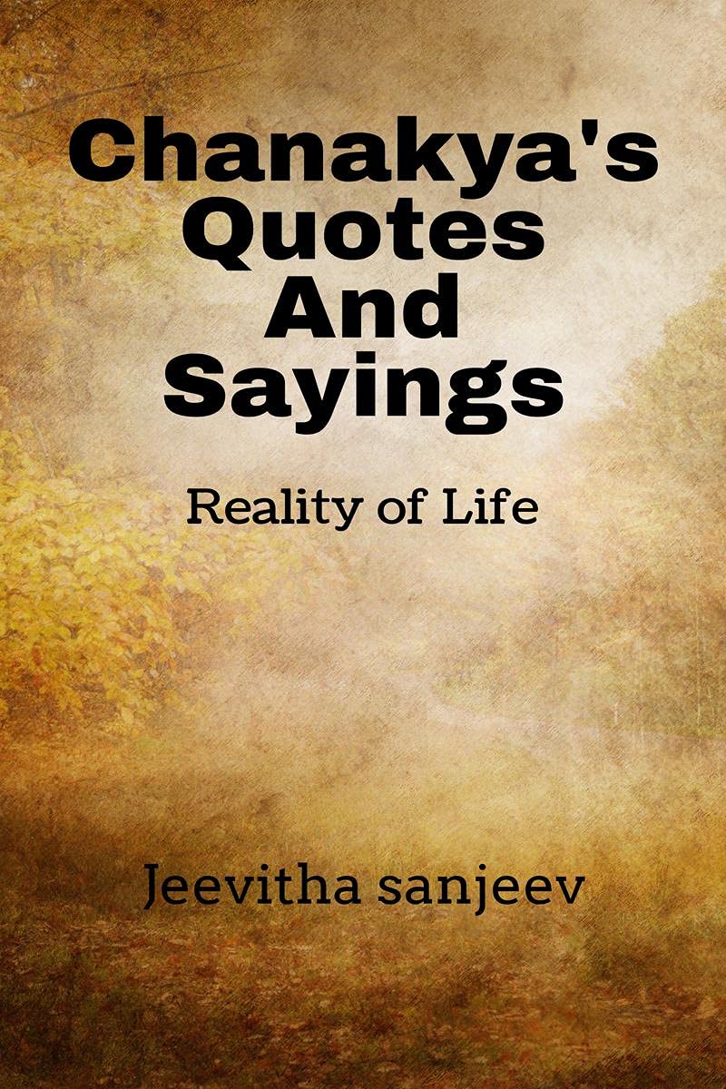 ChanakyaS Quotes And Sayings : Reality Of Life