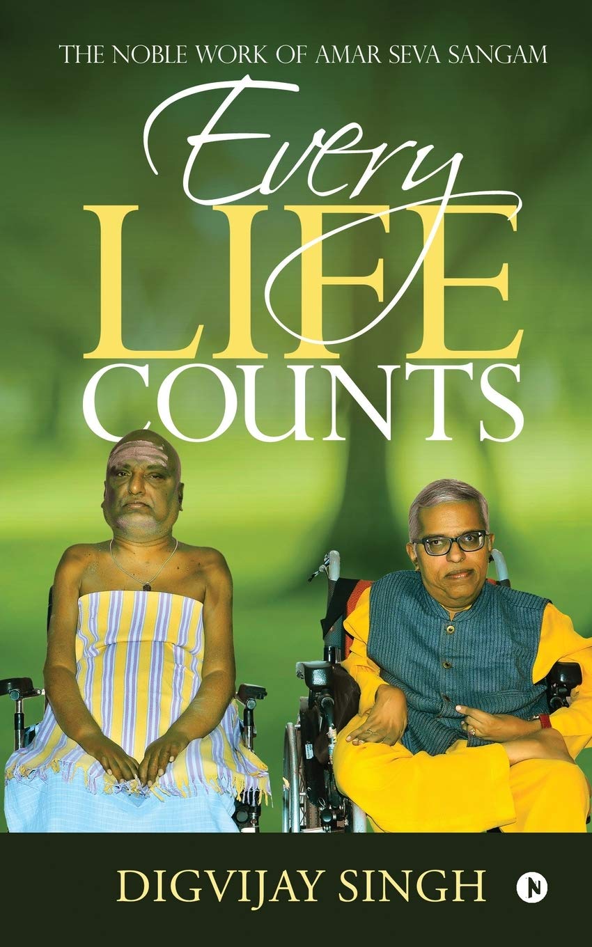 Every Life Counts : The Noble Work Of Amar Seva Sangam