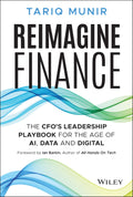 Reimagine Finance: The Cfos Leadership Playbook for the Age of Ai, Data and Digital