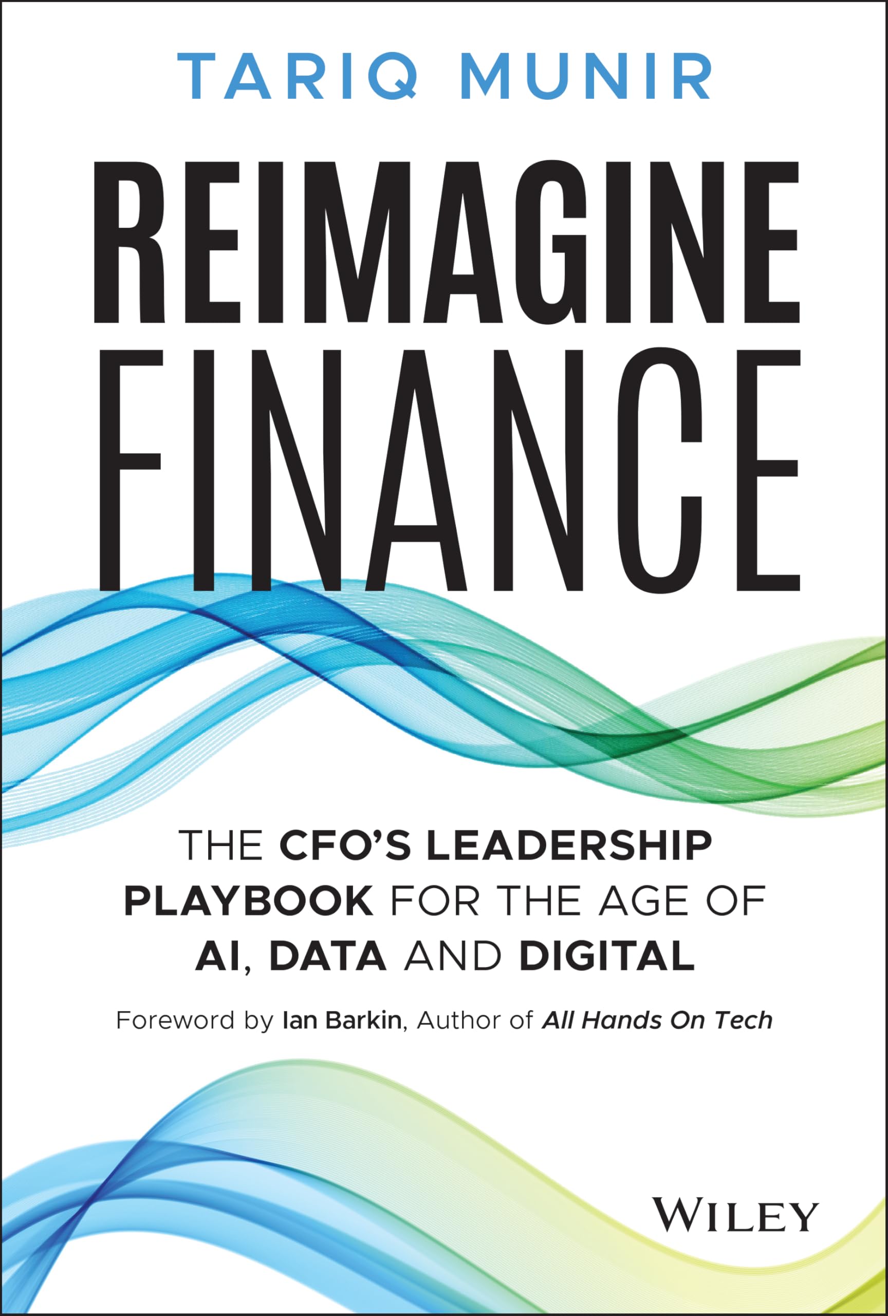 Reimagine Finance: The Cfos Leadership Playbook for the Age of Ai, Data and Digital