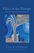 Ethics in Art Therapy: Challenging Topics for a Complex Modality