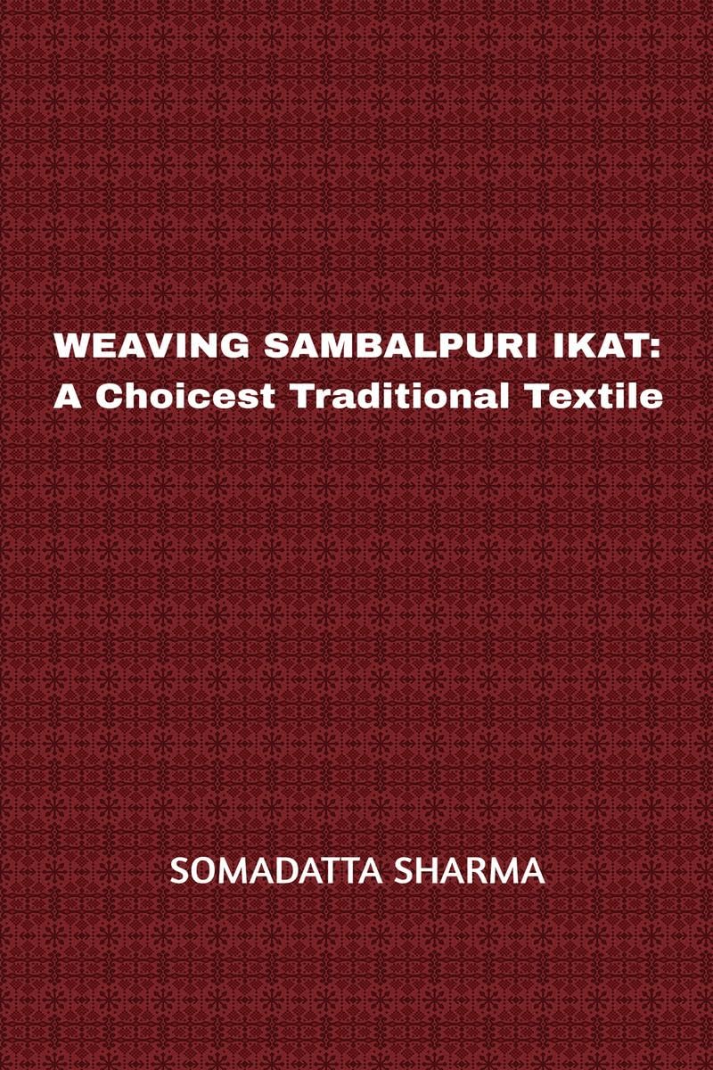 WEAVING SAMBALPURI IKAT: A Choicest Traditional Textile