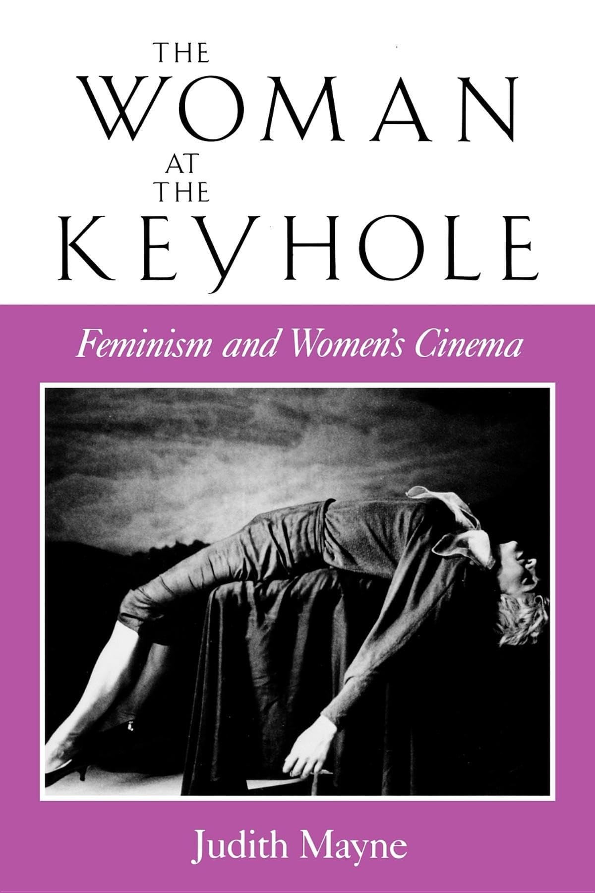 The Woman at the Keyhole: Feminism and Womens Cinema (Theories of Representation and Difference)