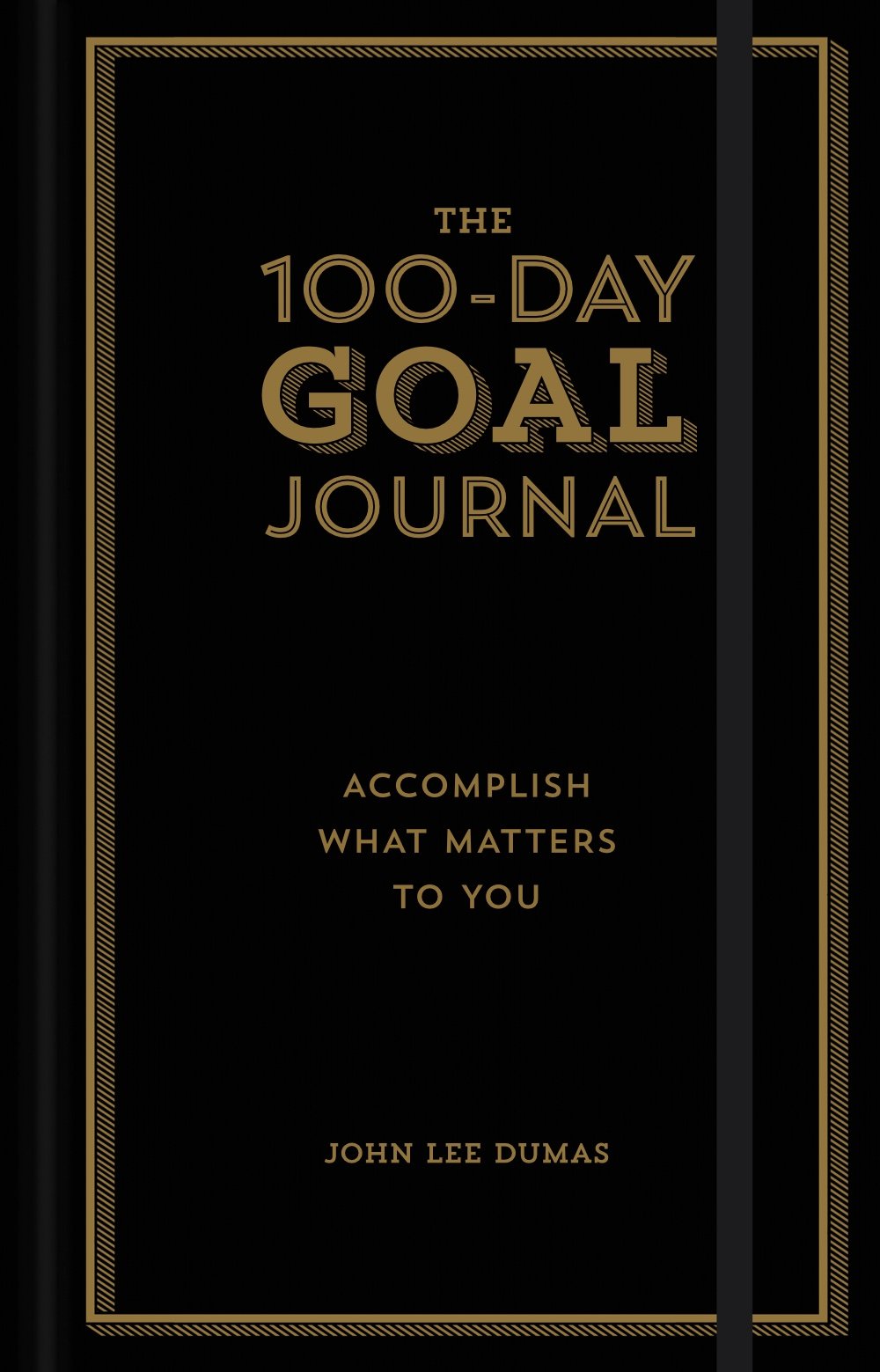 The 100Day Goal Journal: Accomplish What Matters to You