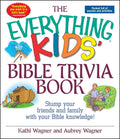 The Everything Kids Bible Trivia Book: Stump Your Friends and Family With Your Bible Knowledge (Everything Kids Series)