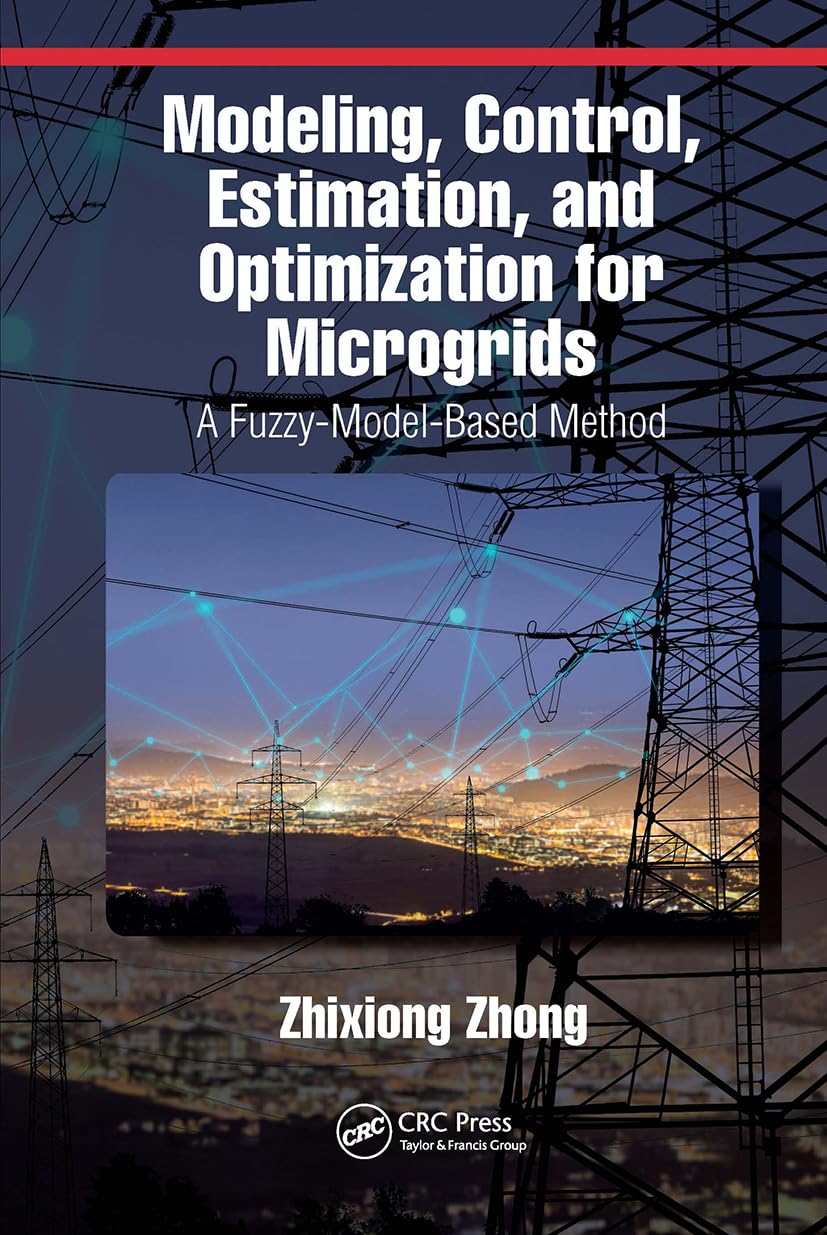 Modeling Control Estimation And Optimization For Microgrids A Fuzzy Model Based Method (Pb 2023)