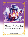 Almost a murder: Volume 1  The Purple Plan
