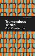 Tremendous Trifles (Mint Editionsnonfiction Narratives: Essays, Speeches and Fulllength Work)