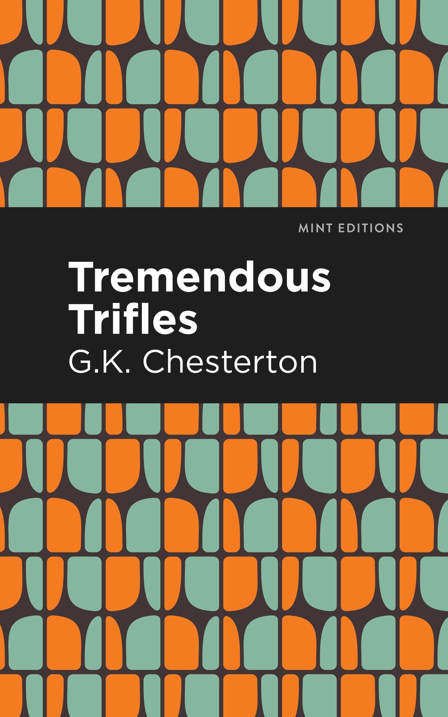 Tremendous Trifles (Mint Editionsnonfiction Narratives: Essays, Speeches and Fulllength Work)