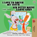 I Love to Brush My Teeth Ich putze meine Zhne gern: English German Bilingual Edition (English German Bilingual Collection)