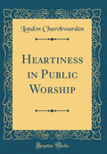 Heartiness in Public Worship (Classic Reprint)