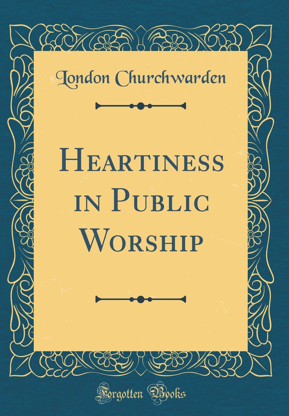 Heartiness in Public Worship (Classic Reprint)
