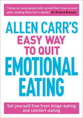 Allen Carrs Easy Way to Quit Emotional Eating: Set yourself free from bingeeating and comforteating