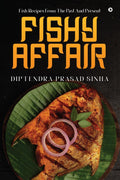 FISHY AFFAIR : Fish Recipes From The Past And Present