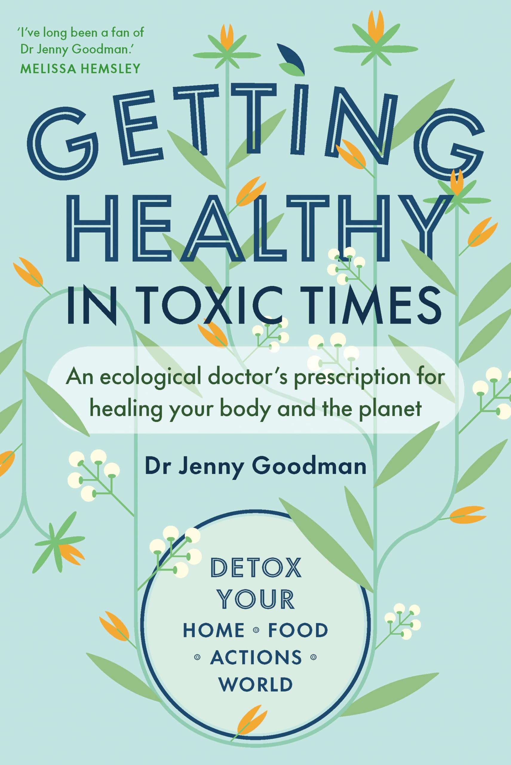 Getting Healthy in Toxic Times: An ecological doctors prescription for healing your body and the planet