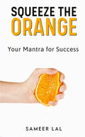 Squeeze The Orange: Your Mantra For Success (English)