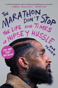 The Marathon Dont Stop: The Life and Times of Nipsey Hussle