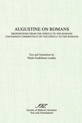 Augustine on Romans: Propositions from the Epistle to the Romans and Unfinished Commentary on the Epistles to the Romans