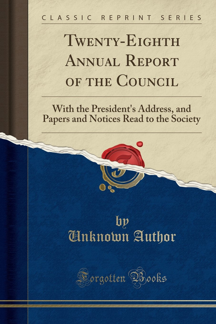 TwentyEighth Annual Report of the Council: With the Presidents Address, and Papers and Notices Read to the Society (Classic R