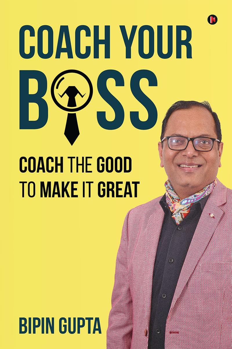 Coach Your Boss : Coach the Good to make it Great