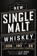 New Single Malt Whiskey: More Than 325 Bottles, From 197 Distilleries, In More Than 25 Countries
