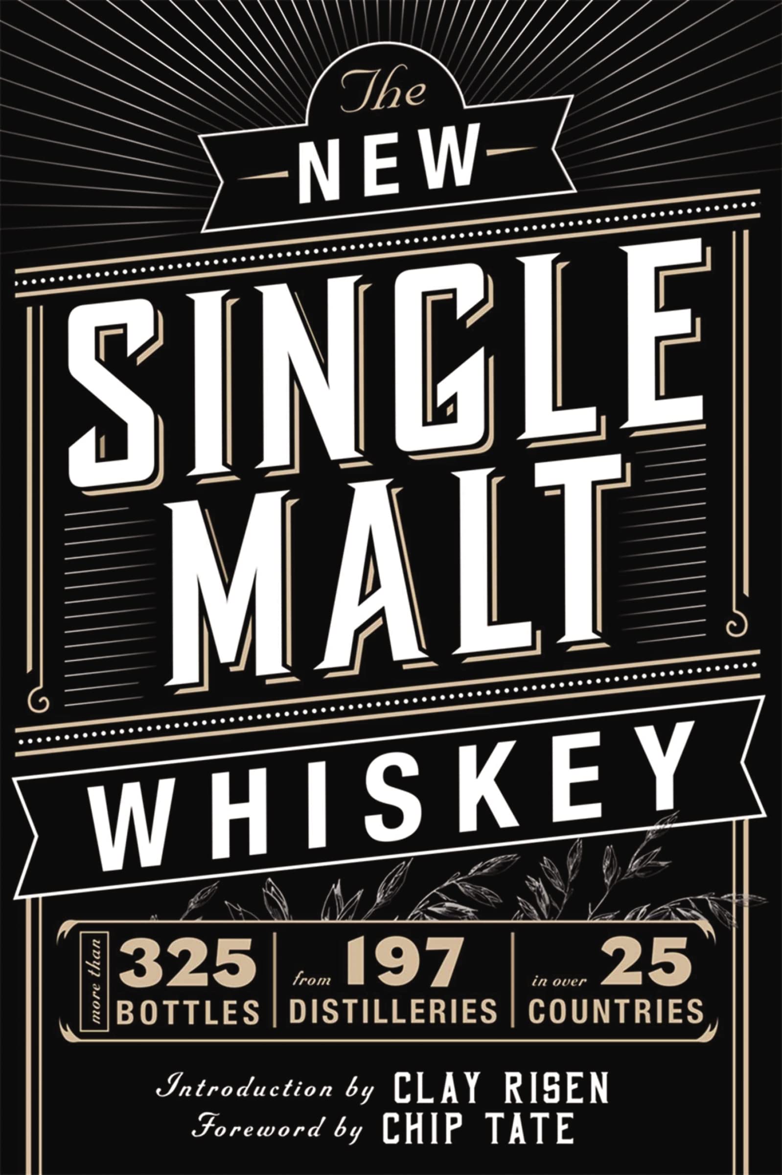 New Single Malt Whiskey: More Than 325 Bottles, From 197 Distilleries, In More Than 25 Countries