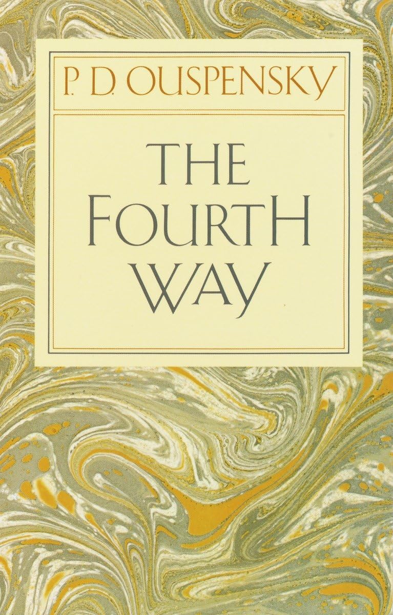 The Fourth Way: An Arrangement by Subject of Verbatim Extracts from the Records of Ouspenskys Meetings in London and New York, 