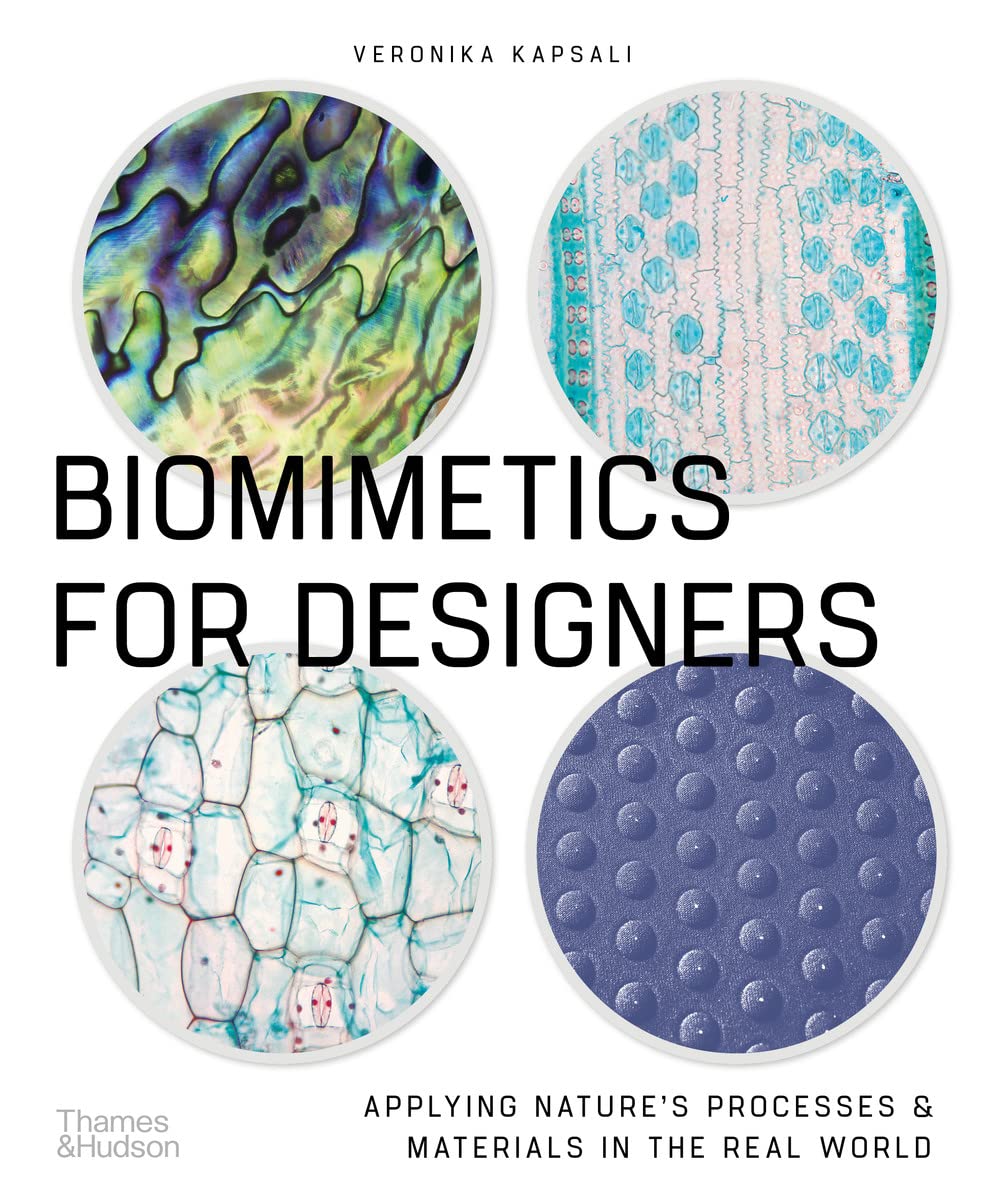 Biomimetics for Designers: Applying Natures Processes & Materials in the Real World