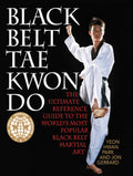 Black Belt Tae Kwon Do: The Ultimate Reference Guide to the Worlds Most Popular Black Belt Martial Art