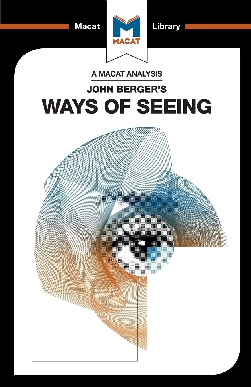 An Analysis of John Bergers Ways of Seeing (The Macat Library)