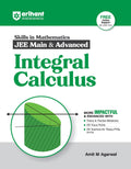 Arihant Skills In Mathematics For Jee Main & Advanced Integral Calculus | Fully Revised With Theory And Practice Milestones, Je