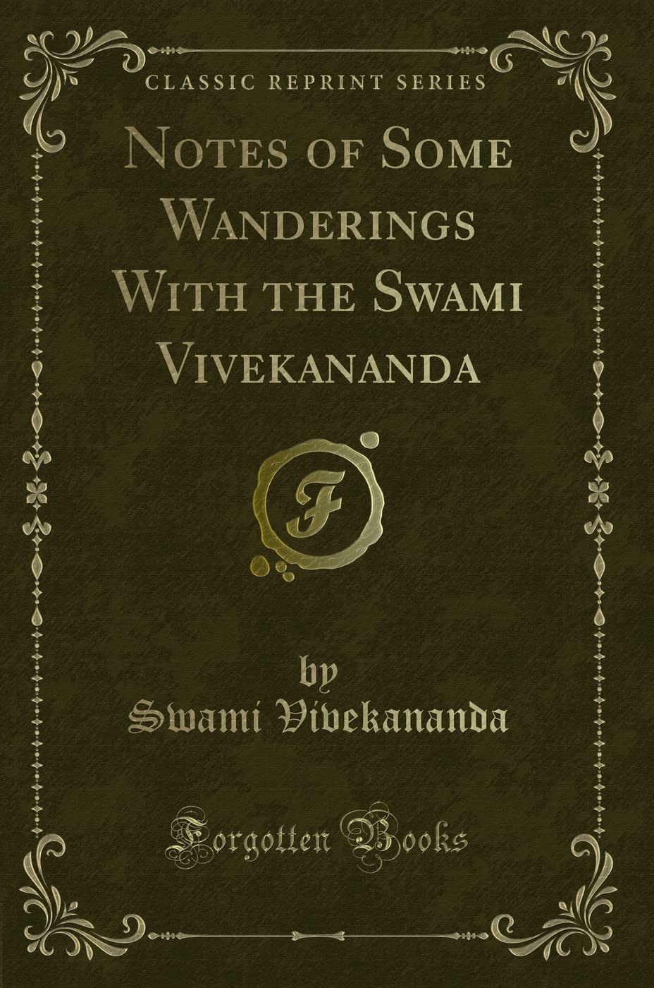 Notes of Some Wanderings with the Swami Vivekananda (Classic Reprint)