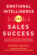 Emotional Intelligence for Sales Success: Connect with Customers and Get Results