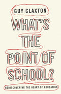 Whats the Point of School?: Rediscovering the Heart of Education
