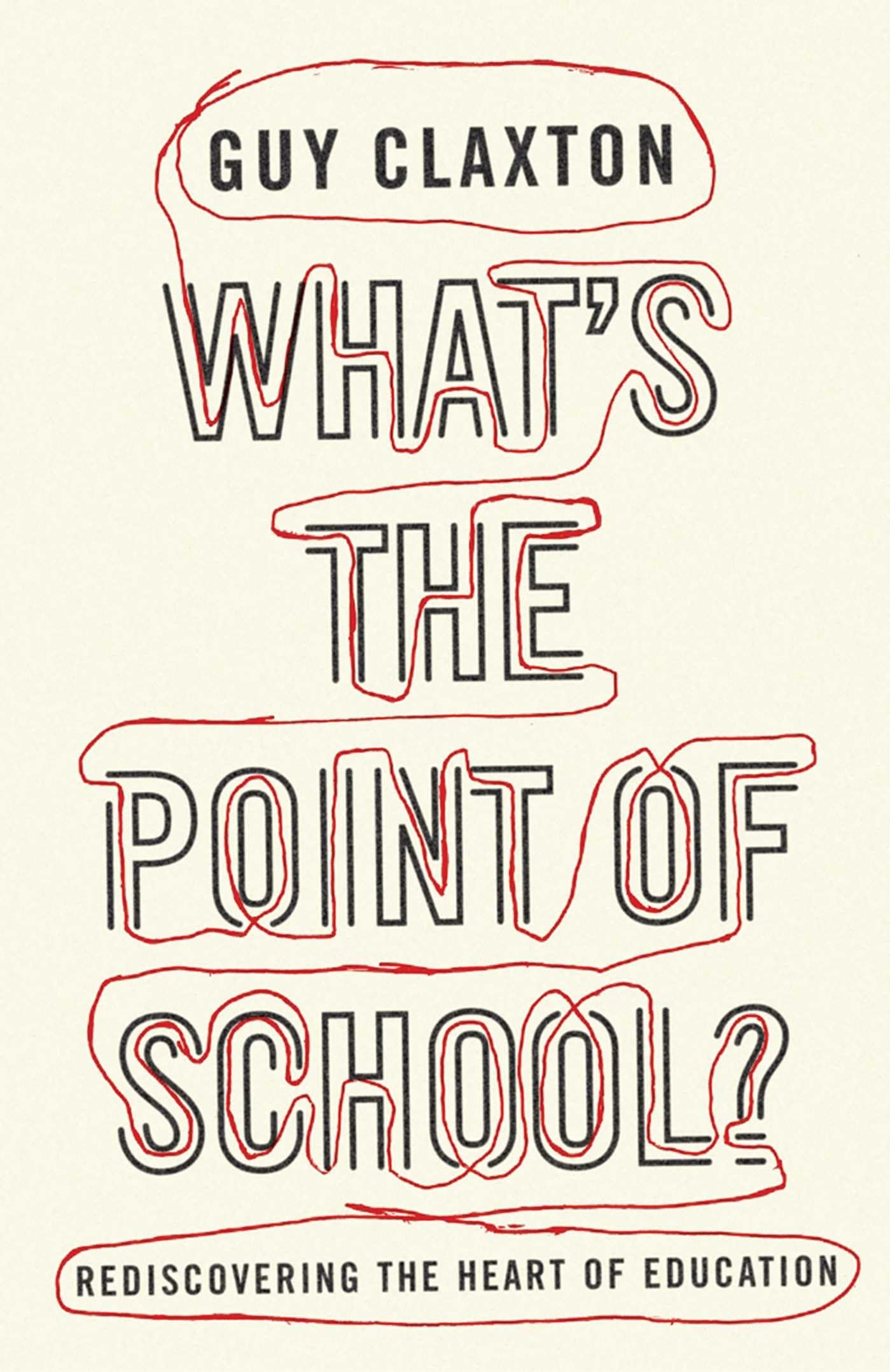 Whats the Point of School?: Rediscovering the Heart of Education