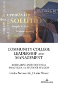 Community College Leadership and Management: Reframing Institutional Practices for Student Success: 11 (Education Management)