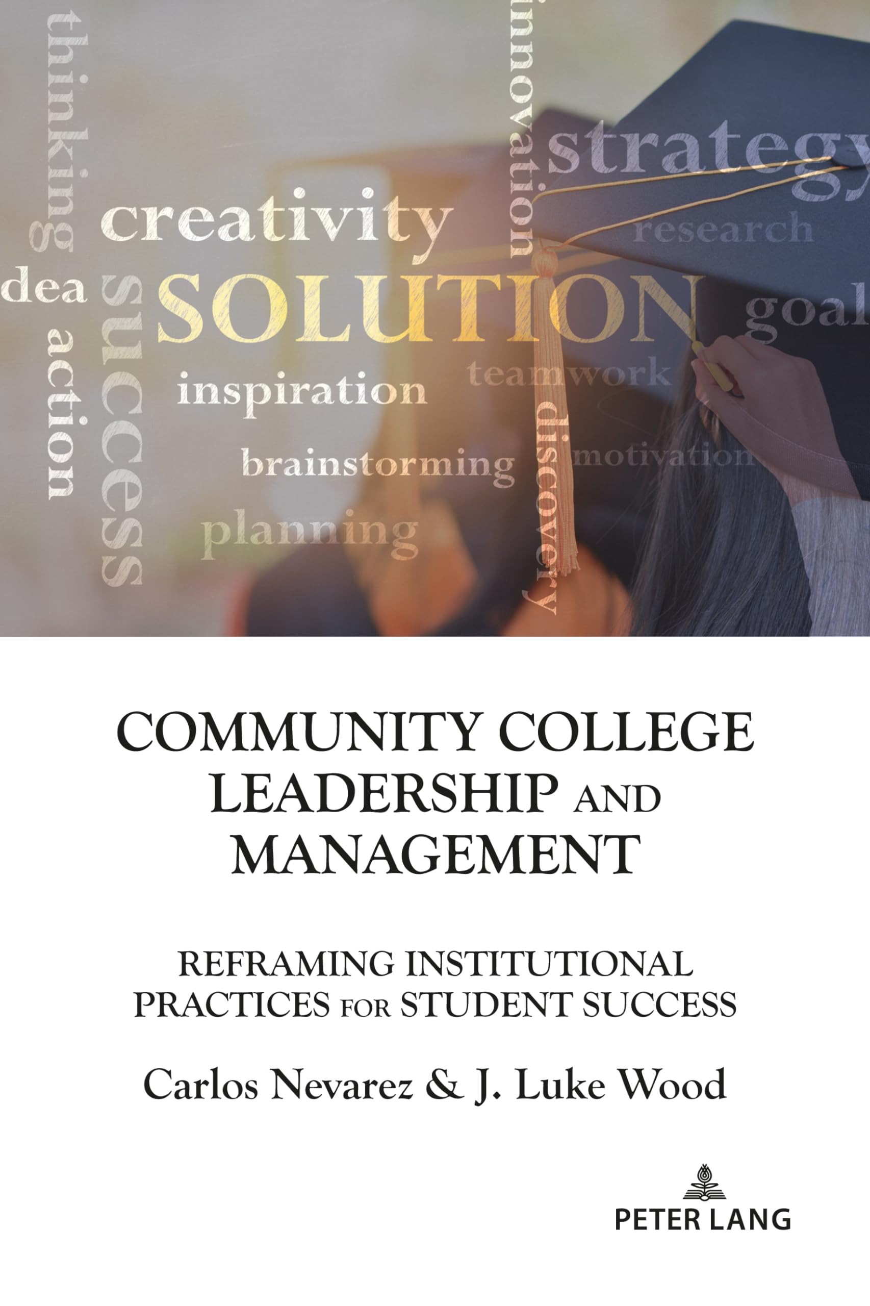 Community College Leadership and Management: Reframing Institutional Practices for Student Success: 11 (Education Management)