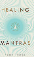Healing Mantras: A positive way to remove stress, exhaustion and anxiety by reconnecting with yourself and calming your mind. (M