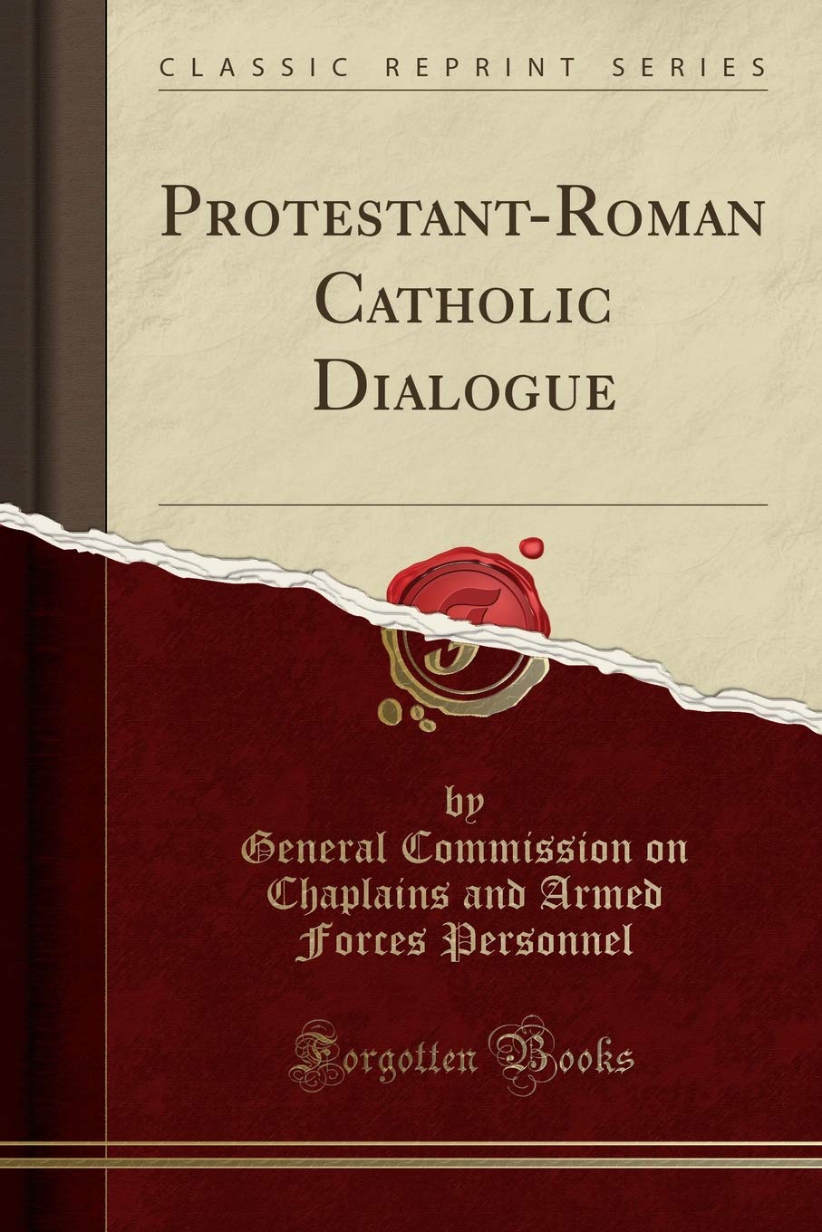 ProtestantRoman Catholic Dialogue (Classic Reprint)