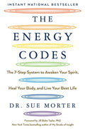 The Energy Codes: The 7Step System to Awaken Your Spirit, Heal Your Body, and Live Your Best Life