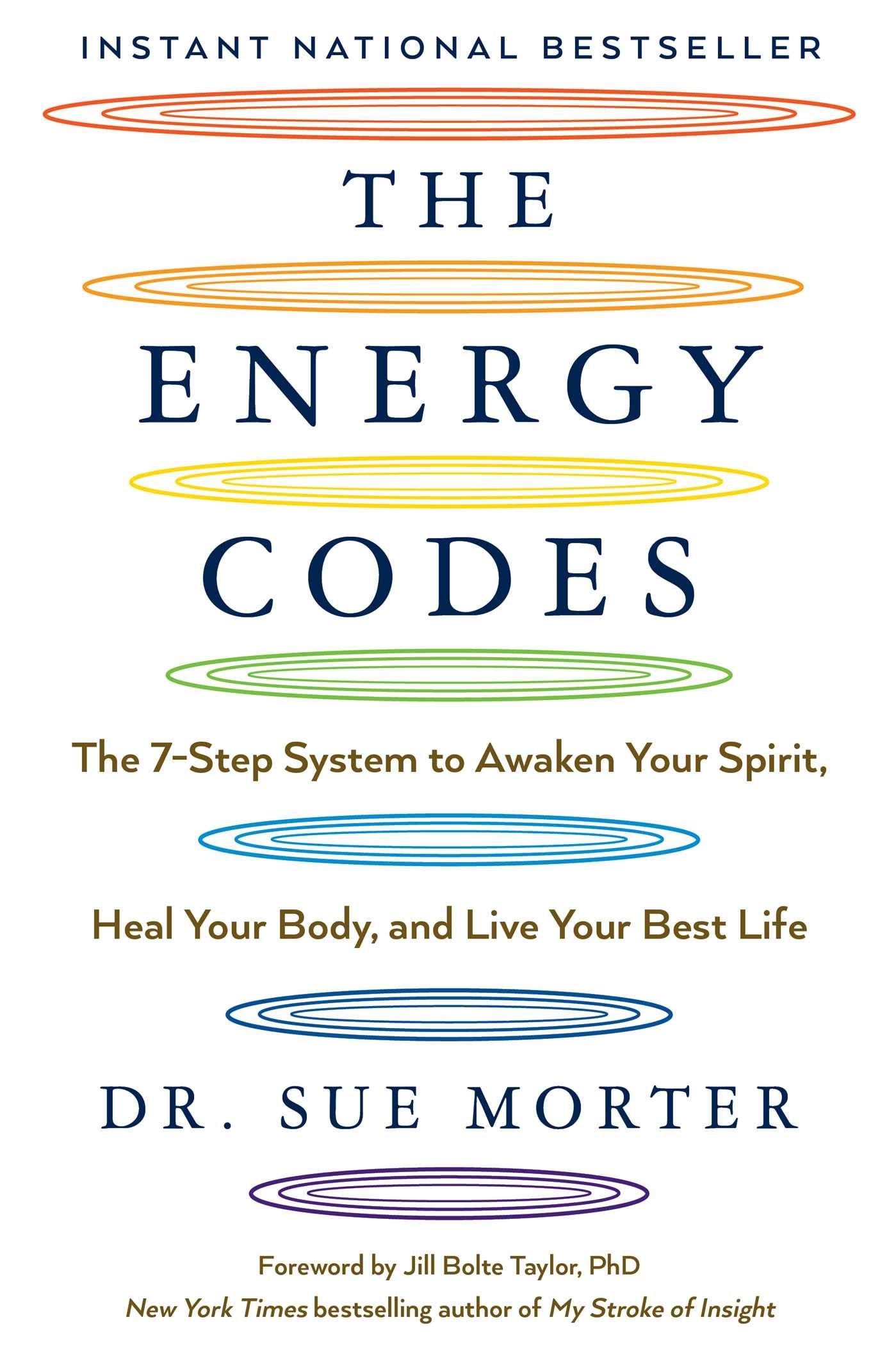 The Energy Codes: The 7Step System to Awaken Your Spirit, Heal Your Body, and Live Your Best Life