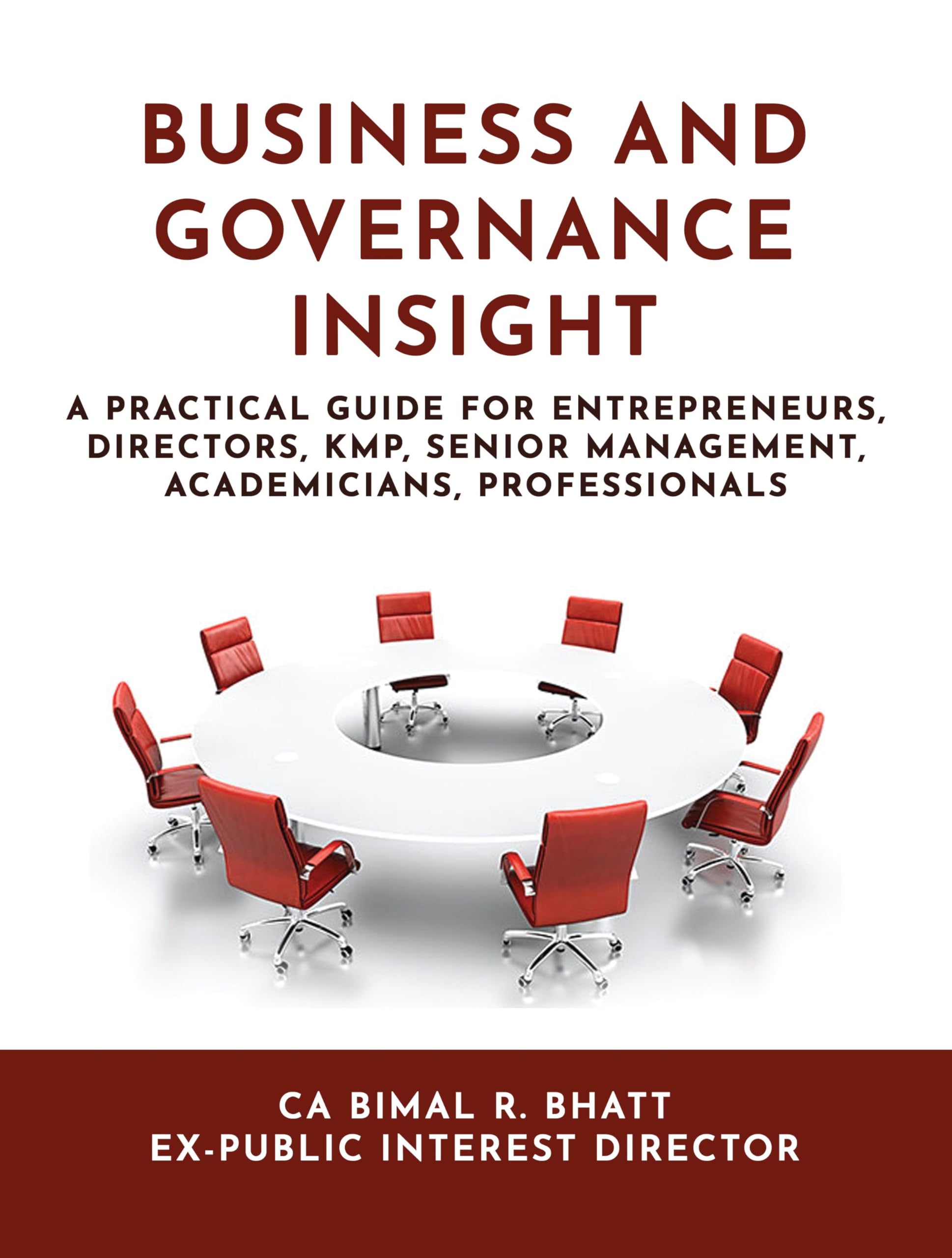 BUSINESS AND GOVERNANCE INSIGHT : A Practical Guide for Entrepreneurs, Directors, KMP, Senior Management, Academicians, Professi