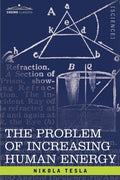 The Problem of Increasing Human Energy: With Special Reference to the Harnessing of the Suns Energy