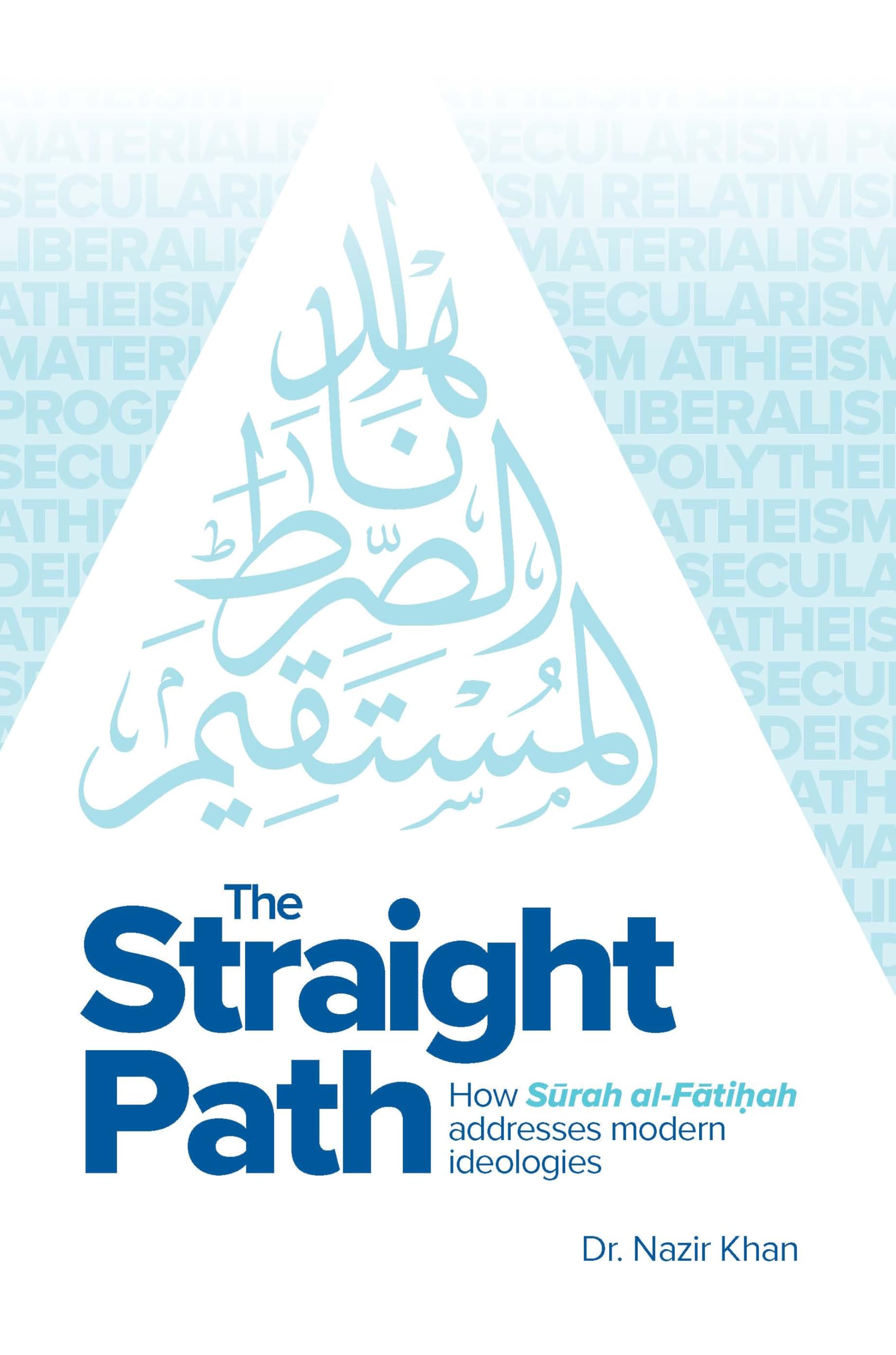 The Straight Path: How Surah alFatiha Addresses Modern Ideologies