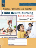 Practical / Clinical Record Book for Child Health Nursing (for Basic B.Sc. Nursing Semester  5th & 6th). As Per New Syllabus of