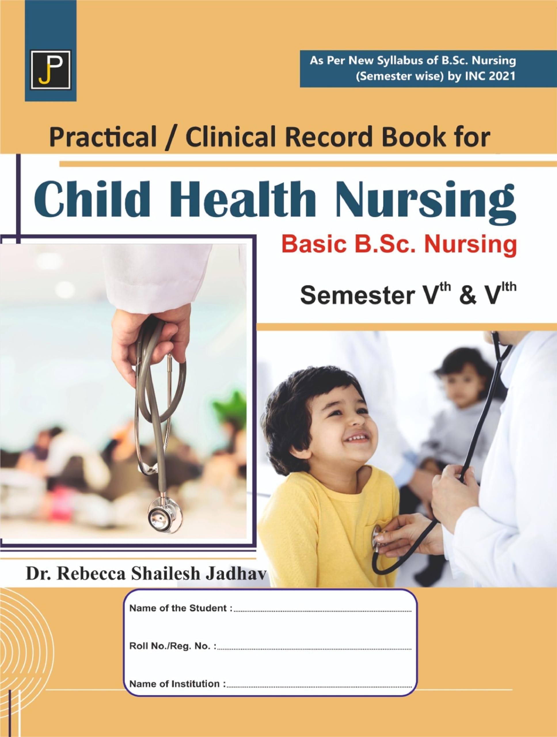 Practical / Clinical Record Book for Child Health Nursing (for Basic B.Sc. Nursing Semester  5th & 6th). As Per New Syllabus of