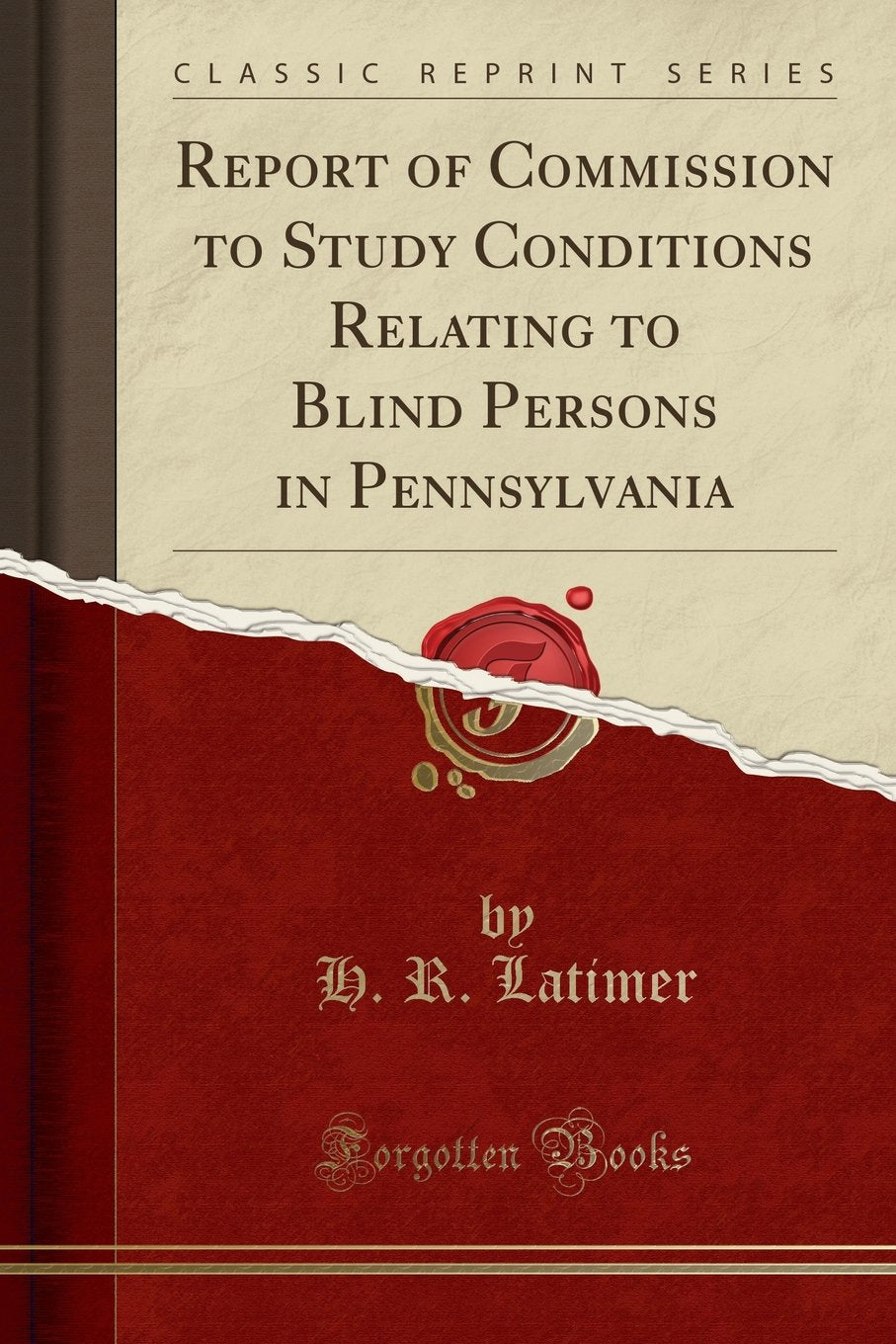 Report of Commission to Study Conditions Relating to Blind Persons in Pennsylvania (Classic Reprint)