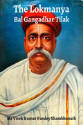 The Lokmanya : Bal Gangadhar Tilak